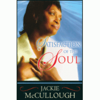 Satisfaction of the Soul By Jackie McCullough 